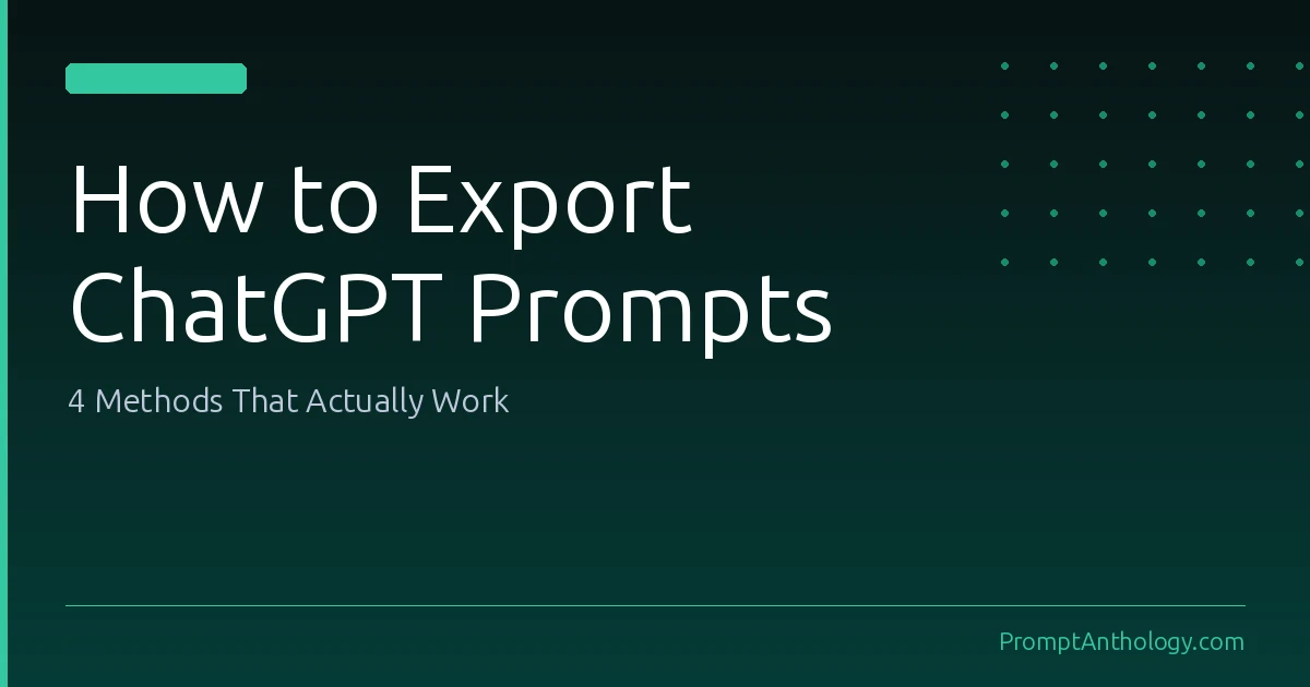 Cover Image for How to Export ChatGPT Prompts (4 Methods That Actually Work)