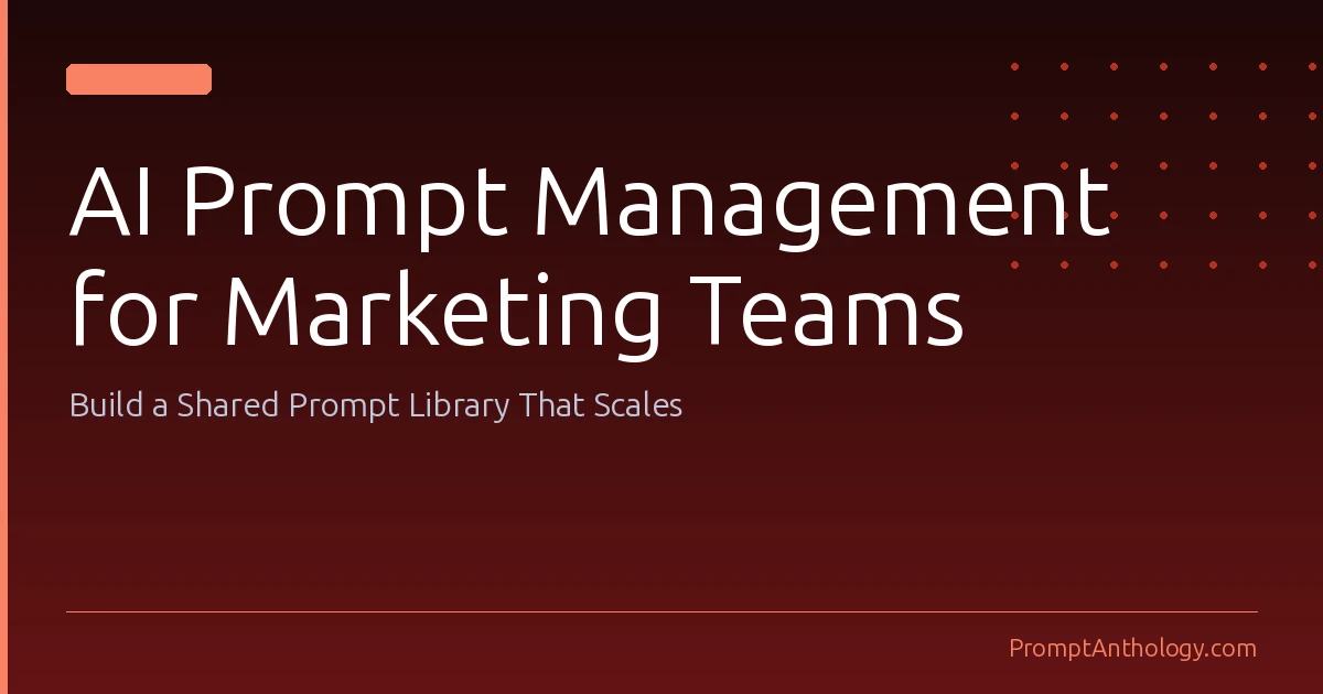 Cover Image for AI Prompt Management for Marketing Teams: A Practical Guide (2026)
