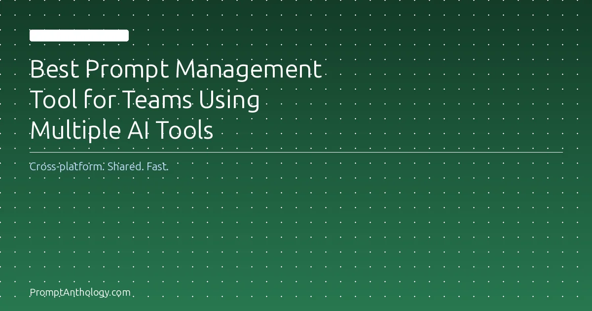 Cover Image for Best Prompt Management Tool for Teams Using Multiple AI Tools (2026)